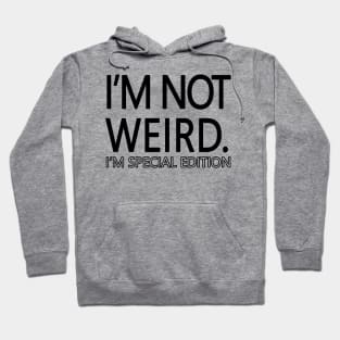 I'm Not Weird Hoodie